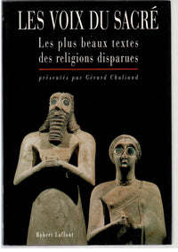 Les Voix Du Sacre. Les Plus Beaux Textes Des Religions Disparues