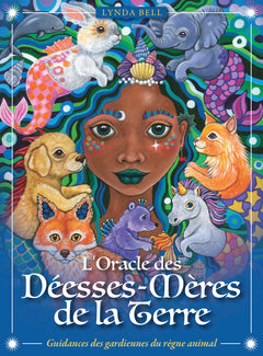 L'Oracle des Déesses-Mères de la Terre - Guidance des gardiennes du règne animal