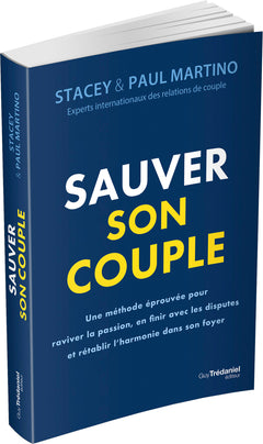 Sauver son couple - Une méthode éprouvée pour raviver la passion, en finir avec les disputes et rétablir l'harmonie dans son foyer