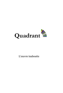 Quadrant: L'oeuvre inaboutie