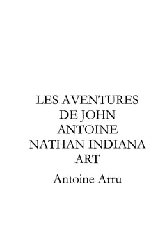 Les aventures de John Antoine Nathan Indiana Art (L'affaire N°IV)