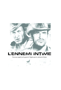 L'Ennemi intime - Guerre d'Algérie et nouveau film de guerre