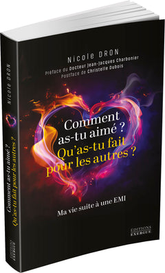 Comment as-tu aimé, qu'as-tu fait pour les autres? - Ma vie suite à une EMI
