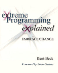 Extreme Programming Explained. Embrace Change