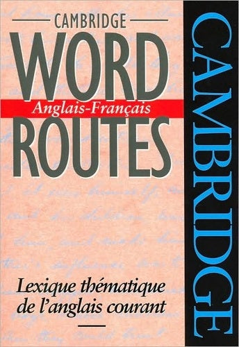 Cambridge Word Routes Anglais-Francais: Lexique thématique de l'anglais courant