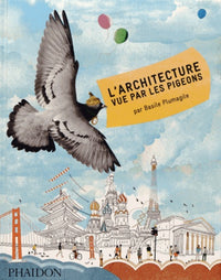 L ARCHITECTURE VUE PAR LES PIGEONS