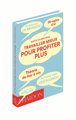 TRAVAILLER MIEUX POUR PROFITER PLUS