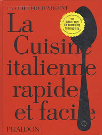La cuisine italienne rapide et facile