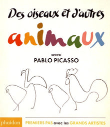 Des oiseaux et d'autres animaux : avec Pablo Picasso