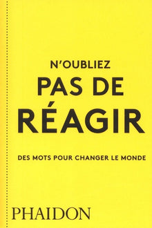 N'oubliez pas de réagir: Des mots pour changer le monde