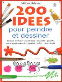 200 idées pour peindre et dessiner