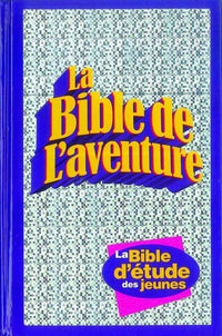 La Bible de l'aventure: La Bible d'étude des jeunes