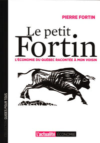 Le petit Fortin l'économie du Québec racontée a mon voisin