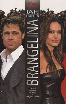 Brangelina: La véritable histoire de Brad Pitt et Angelina Jolie