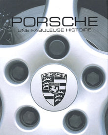 Porsche: Une fabuleuse histoire