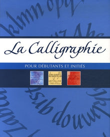 La calligraphie: Pour débutants et initiés