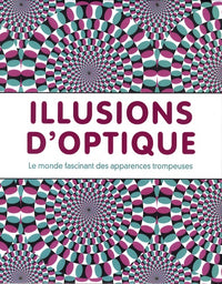 Illusions d'optique: Le monde fascinant des apparences trompeuses