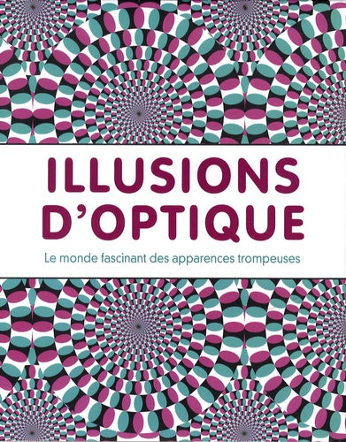 Illusions d'optique: Le monde fascinant des apparences trompeuses