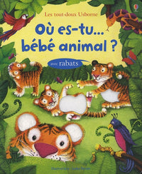 Où es-tu... Bébé animal? - Les Tout-Doux Usborne - avec rabats