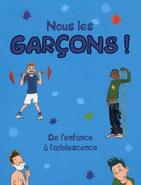 Nous les garcons !: De l'enfance a l'adolescence