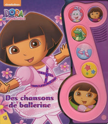 DORA L'EXPLORATRICE - DES CHANSONS DE BALLERINE