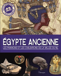 Egypte ancienne: Les pharaons et les civilisations de la vallée du Nil