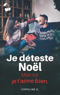 Je déteste Noël...: Mais toi, je t'aime bien !