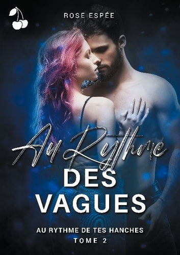 Au rythme des vagues: Tome 2 Au rythme de tes hanches