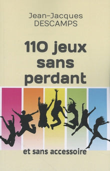110 jeux sans perdant: et sans accessoire.
