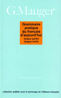 Grammaire pratique du français d'aujourd'hui. Langue parlée, langue écrite