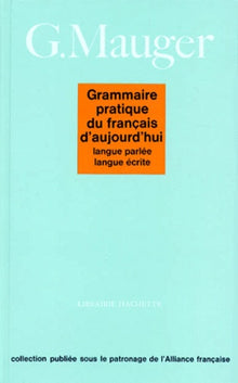 Grammaire pratique du français d'aujourd'hui. Langue parlée, langue écrite
