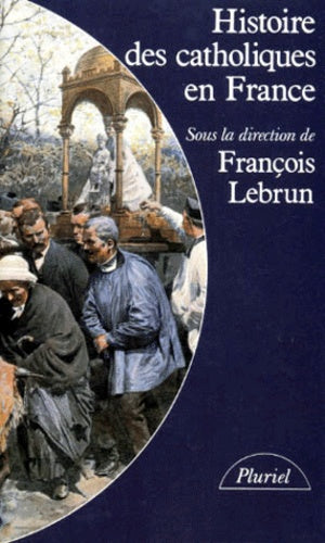 Histoire des catholiques en France : Du XVe siècle à nos jours