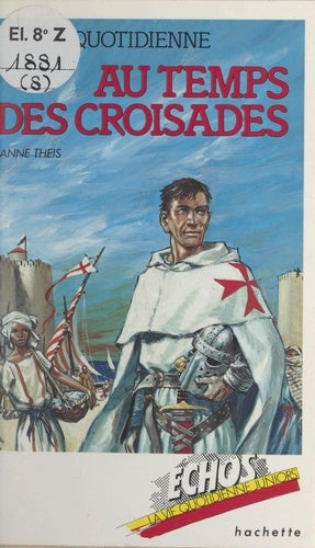 la vie quotidienne au temps des croisades