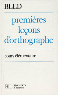 Premières leçons d'orthographe: Cours élémentaire