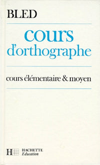 Cours d'orthographe: Cours élémentaire et moyen