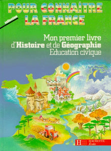Mon premier livre d'histoire et de géographie, éducation civique: CP, CE1