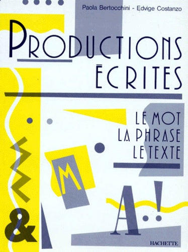 Productions Ecrites. Le Mot, La Phrase, Le Texte