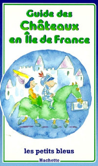Guide des châteaux en Île de France