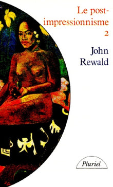 Le Post-impressionnisme, tome 2