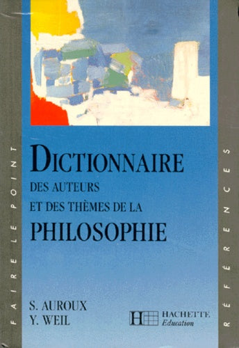 Dictionnaire des auteurs et des thèmes de la philosophie