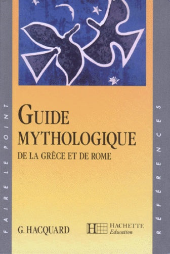 Guide Mythologique. De La Grece Et De Rome