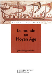 Le Monde au Moyen Âge : Espaces, pouvoirs, civilisations