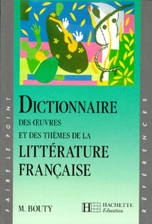 Dictionnaire des oeuvres et des thèmes de la littérature française