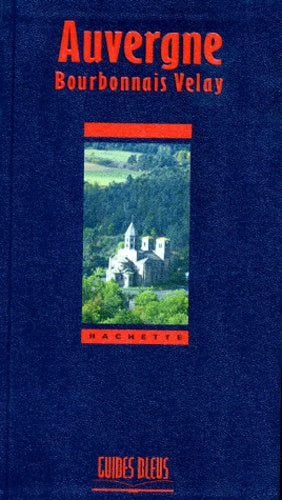 Guide Bleu : Auvergne - Bourbonnais - Velay