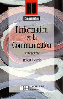 L'information et la communication. Théorie générale