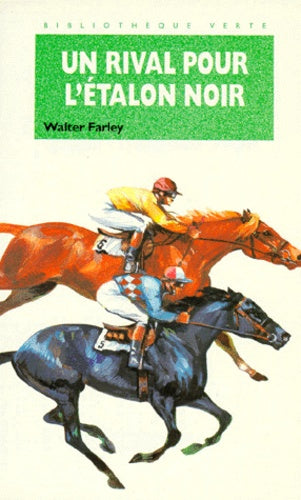L'étalon noir : Un rival pour l'étalon noir. Bibiotheque verte