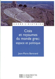 Cités et royaumes du monde grec : Espace et politique