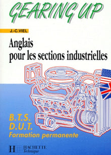 Gearing Up. Anglais Pour Les Sections Industrielles, Bts, Dut, Formation Permanente
