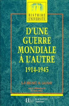 D'une guerre mondiale à l'autre: 1914-1945