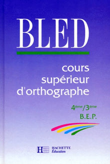 BLED : cours supérieurs d'orthographe 4e, 3e livre élève, édition 1992